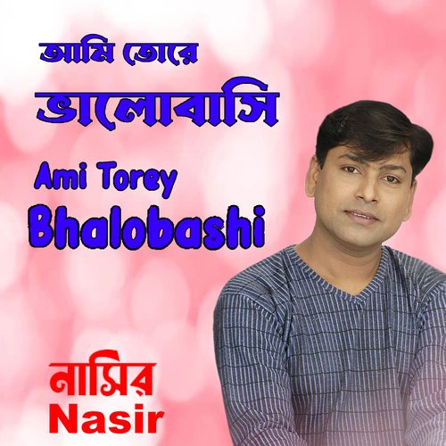 Ami Torey Bhalobashi