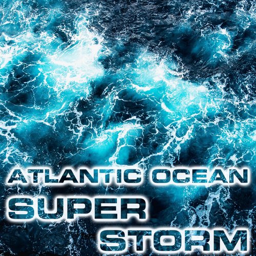 Super Storm Sound (feat. Atmospheres Sounds, Nature Scenario Sounds, Ocean Atmosphere Sounds, Ocean Storm Sounds, Water Sounds FX & Wind Sounds 3D) cover art