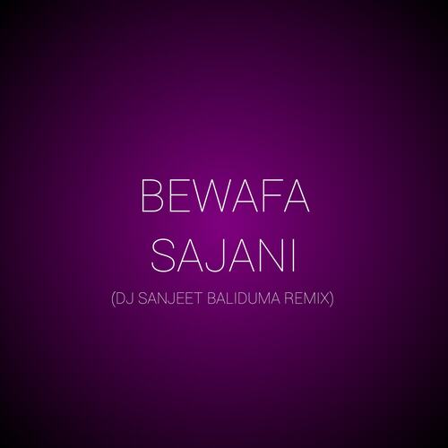 Bewafa Sajani (Dj Sanjeet Baliduma Remix)