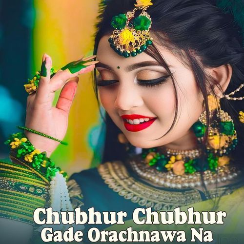 Chubhur Chubhur Gade Orachnawa Na