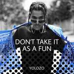 Don't Take It As A Fun