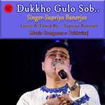 Dukkho Gulo Sob Muchhe Felo