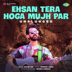 Ehsan Tera Hoga Mujh Par - Unplugged-KSUJVS1cY1o