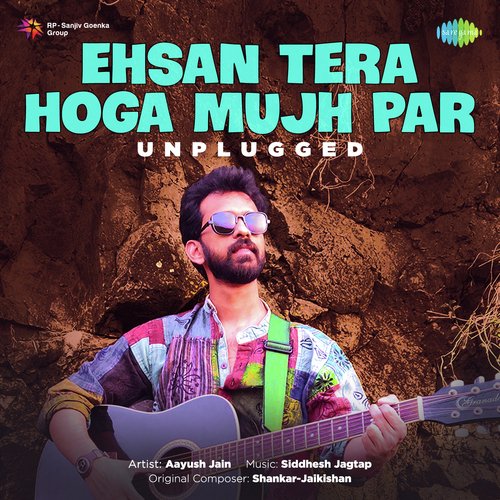 Ehsan Tera Hoga Mujh Par - Unplugged