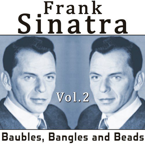 Frank Sinatra, Vol.2: Baubles, Bangles and Beads