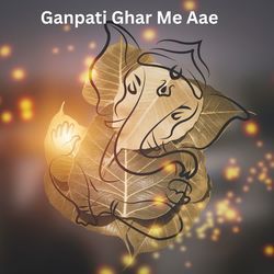 Ganpati Ghar Me Aae