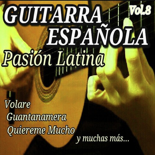 Guitarra Española Pasion Latina, Vol. 8