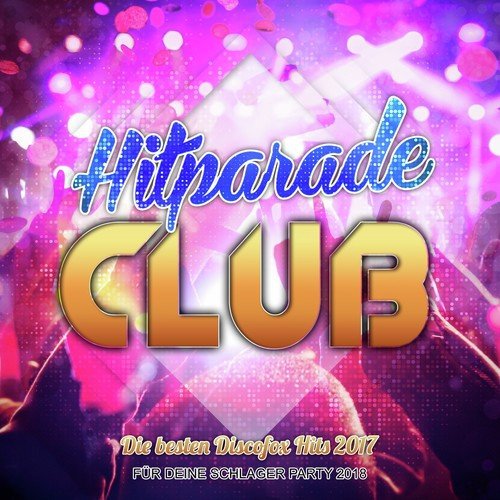 Hitparade Club - Die besten Discofox Hits 2017 für deine Schlager Party 2018