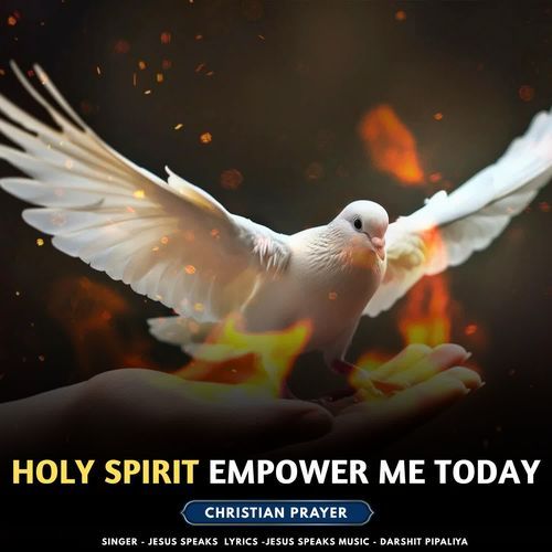 Holy Spirit Empower Me Today - Christian Prayer