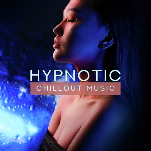 Hypnotic Chillout Music