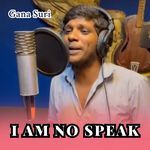 I Am No Speak