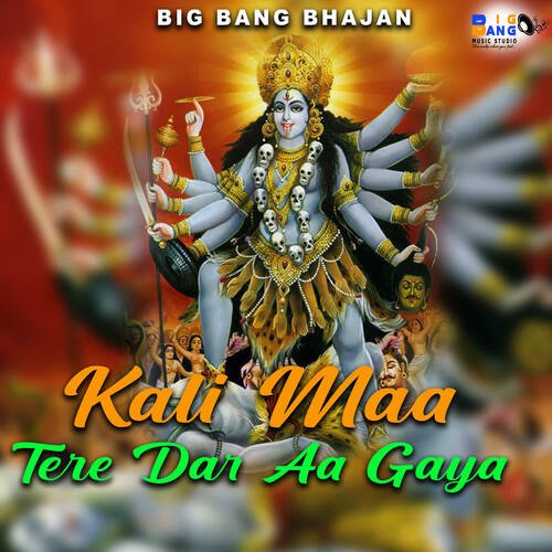 Kali Maa Tere Dar Aa Gaya