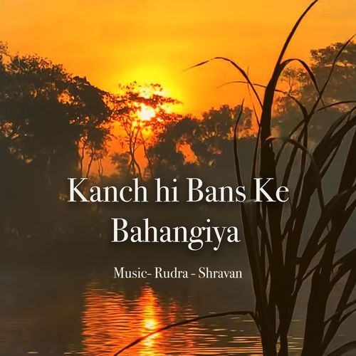 Kanch Hi Bnas Ke Bahangiya