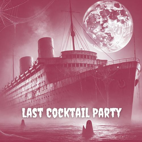 Last Cocktail Party: Music from Haunted Cruise Ship_poster_image