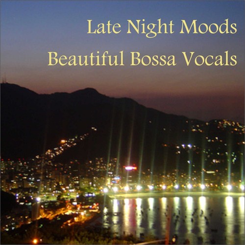 Late Night Moods: Beautiful Bossa (Vocals)