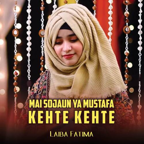 Mai Sojaun Ya Mustafa Kehte Kehte