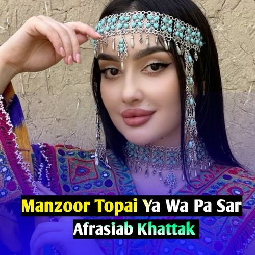 Manzoor Topai Ya Wa Pa Sar