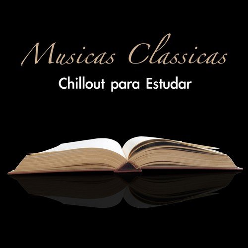 Musicas Classicas Chillout para Estudar: Relaxamento e Concentração