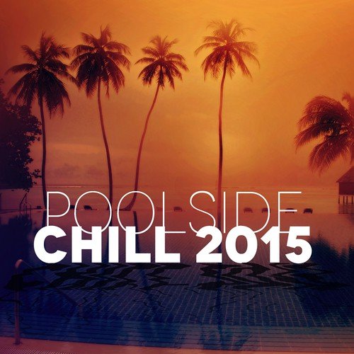 Poolside Chill 2015 – Chill Out, Holidays, Free Time, Restful, Relax, Morning Fresh