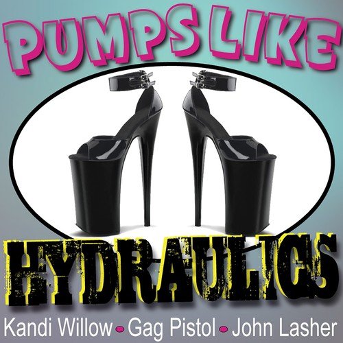 Pumps Like Hydraulics (Work the Heels Mix)