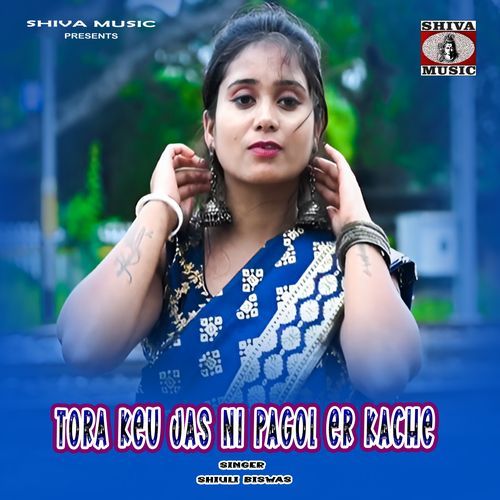 Tora Keu Jas Ni Pagol Er Kache