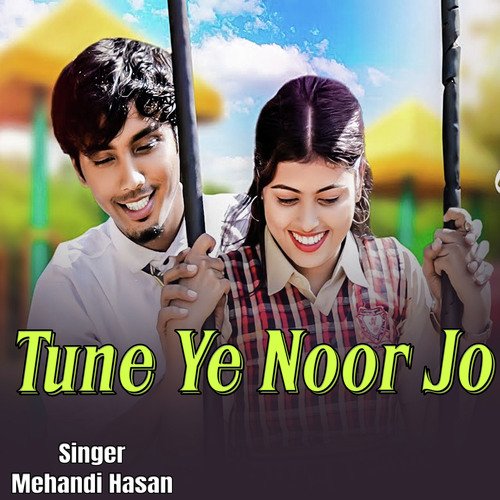 Tune Ye Noor Jo