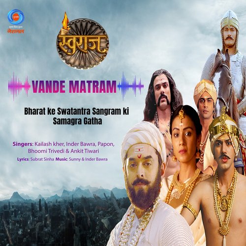 Vande Matram (From "Swaraj") (Bharat Ke Swatantra Sangram Ki Samagra Gatha)_poster_image