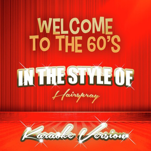 Welcome to the 60's (In the Style of Hairspray) [Karaoke Version] - Single