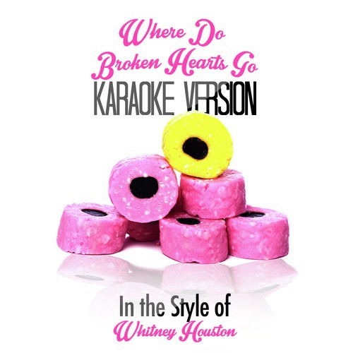 Where Do Broken Hearts Go (In the Style of Whitney Houston) [Karaoke Version]