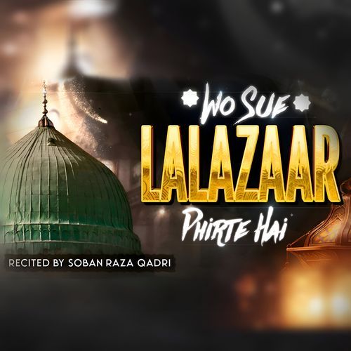 Wo Sue Lalazaar Phirte Hai