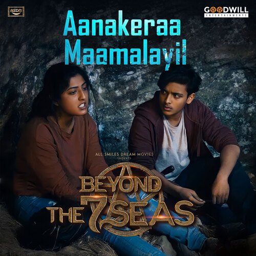 Aanakeraa Maamalayil (From "Beyond The Seven Seas")