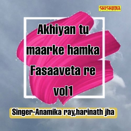 Akhiyan Tu Maarke Hamka Fasaaveta Re Vol 01