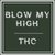 Blow My High