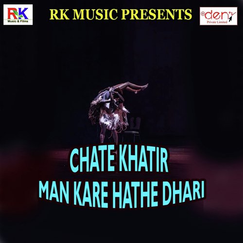 Chate Khatir Man Kare Hathe Dhari