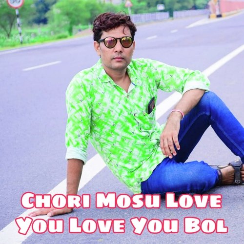 Chori Mosu Love You Love You Bol