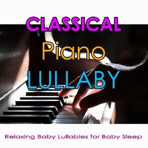 Classical Piano Lullaby: Relaxing Baby Lullabies for Baby Sleep_poster_image