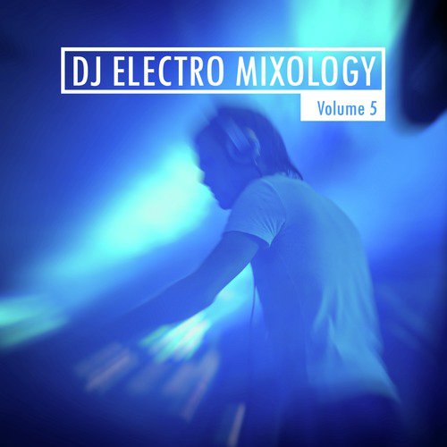 DJ Electro Mixology, Vol. 5