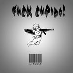 FUCK CUPIDO!