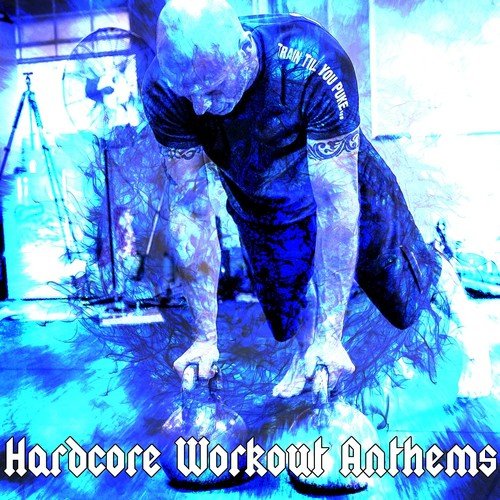 Hardcore Workout Anthems