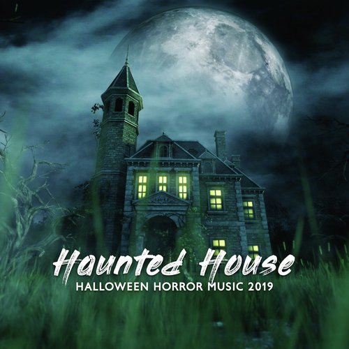 Haunted House: Halloween Horror Music 2019