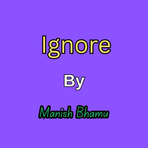 Ignore