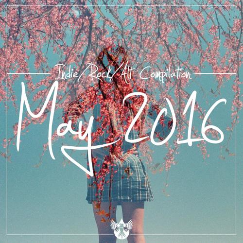 Indie / Rock / Alt Compilation: May 2016