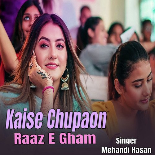 Kaise Chupaon Raaz E Gham