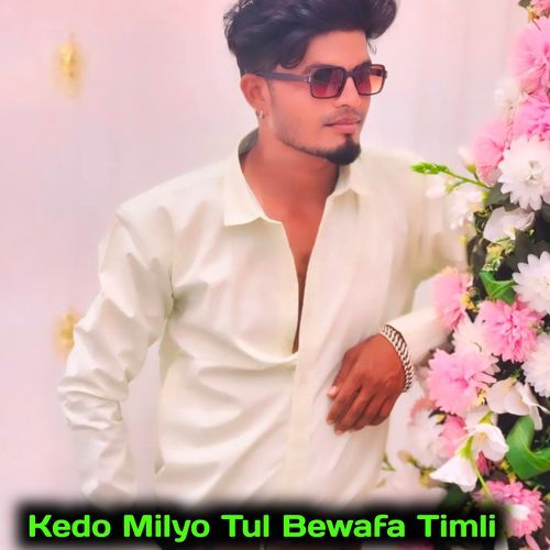 Kedo Milyo Tul Bewafa Timli