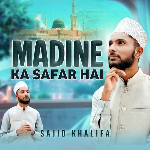 MADINE KA SAFAR HAI