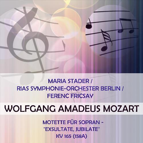 Maria Stader / Rias Symphonie-Orchester Berlin / Ferenc Fricsay Play: Wolfgang Amadeus Mozart: Motette Für Sopran - "Exsultate, Jubilate", Kv 165 (158A) [Live]