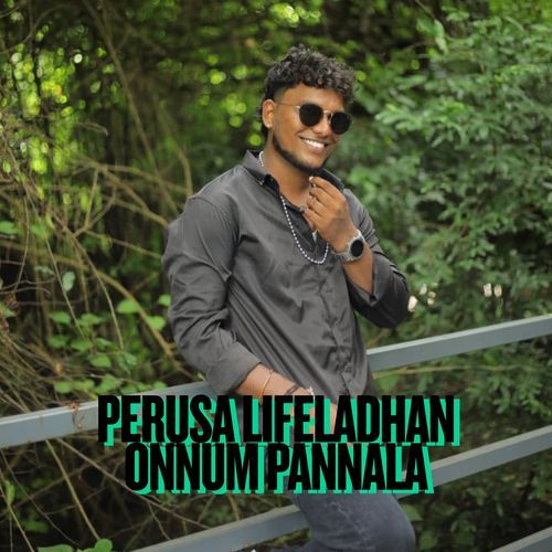 Perusa Lifeladhan Onnum Pannala