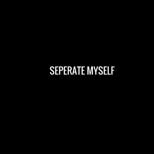Separate Myself