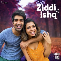 Ziddi Ishq (From &quot;Couple Goals Season 2&quot;)-RglfUjhhTn8