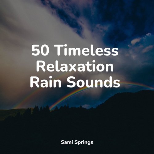 50 Timeless Relaxation Rain Sounds_poster_image